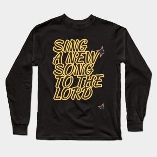 Sing a new song Long Sleeve T-Shirt